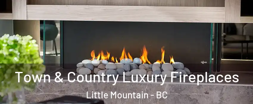  Town & Country Luxury Fireplaces Little Mountain - BC