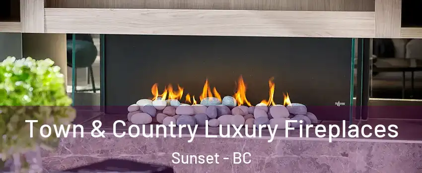 Town & Country Luxury Fireplaces Sunset - BC