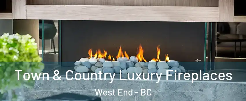  Town & Country Luxury Fireplaces West End - BC