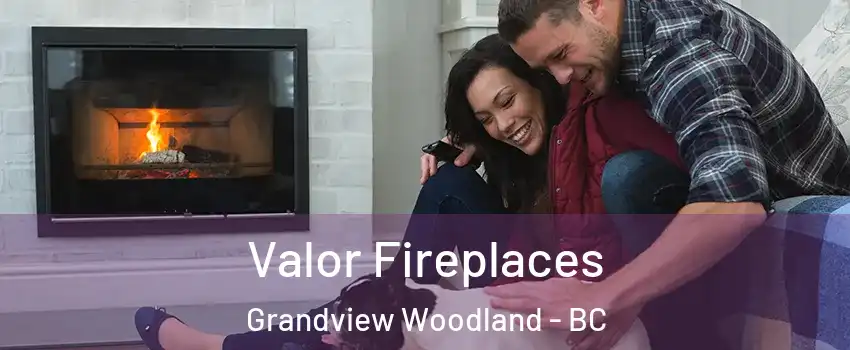  Valor Fireplaces Grandview Woodland - BC