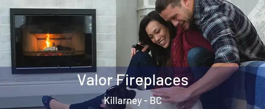  Valor Fireplaces Killarney - BC
