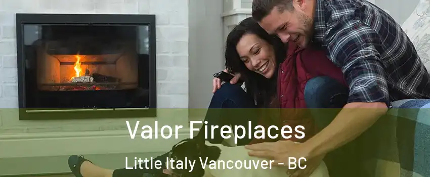  Valor Fireplaces Little Italy Vancouver - BC