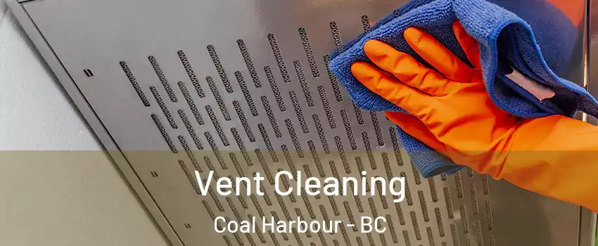  Vent Cleaning Coal Harbour - BC