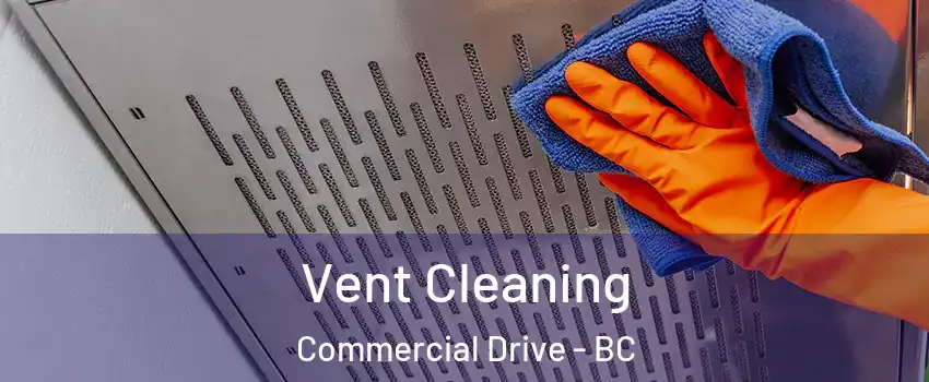  Vent Cleaning Commercial Drive - BC