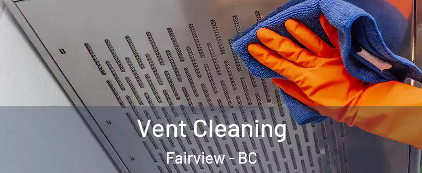  Vent Cleaning Fairview - BC