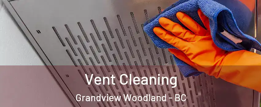  Vent Cleaning Grandview Woodland - BC
