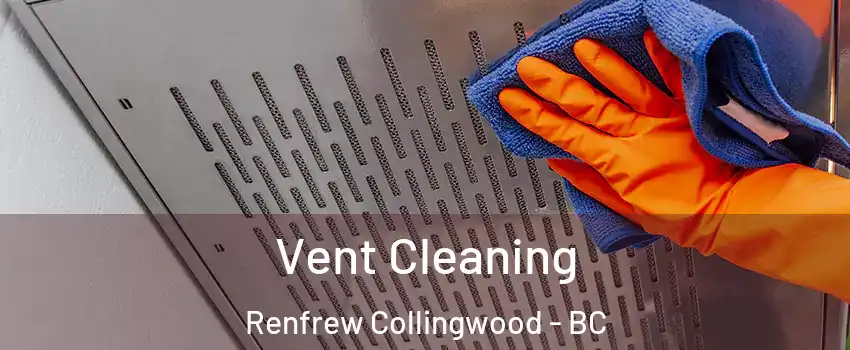  Vent Cleaning Renfrew Collingwood - BC