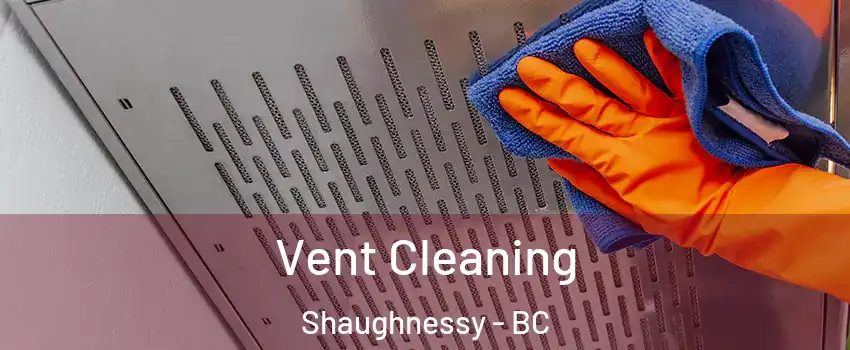  Vent Cleaning Shaughnessy - BC
