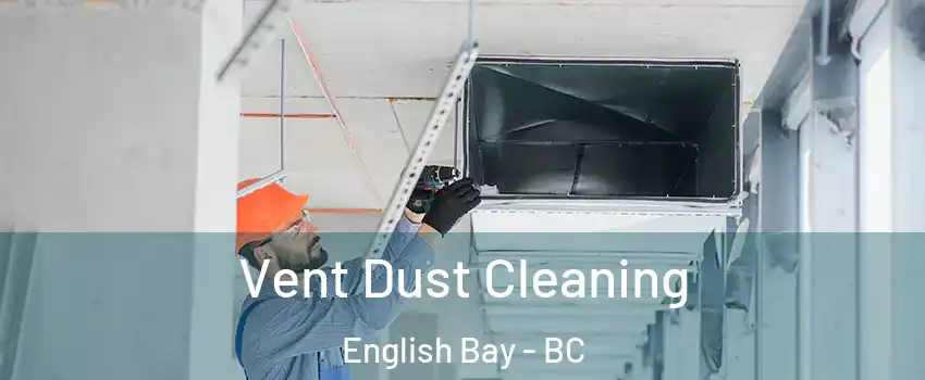  Vent Dust Cleaning English Bay - BC