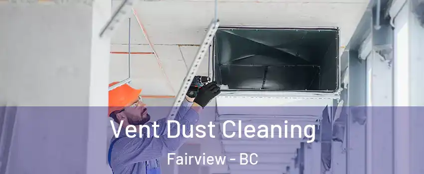  Vent Dust Cleaning Fairview - BC