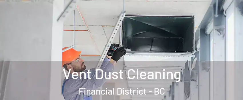  Vent Dust Cleaning Financial District - BC