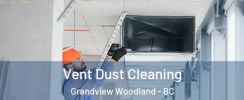  Vent Dust Cleaning Grandview Woodland - BC