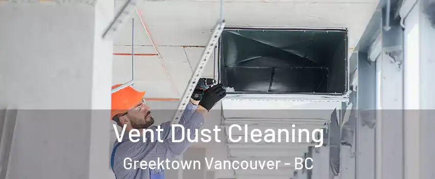  Vent Dust Cleaning Greektown Vancouver - BC