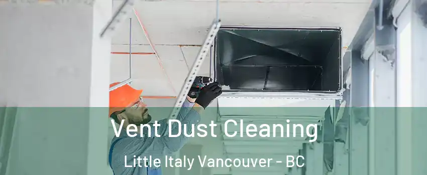  Vent Dust Cleaning Little Italy Vancouver - BC