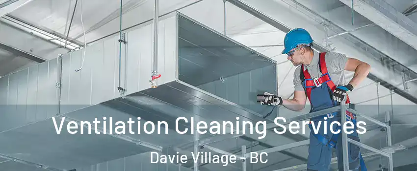  Ventilation Cleaning Services Davie Village - BC