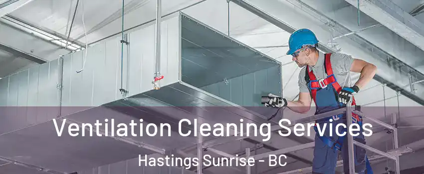  Ventilation Cleaning Services Hastings Sunrise - BC
