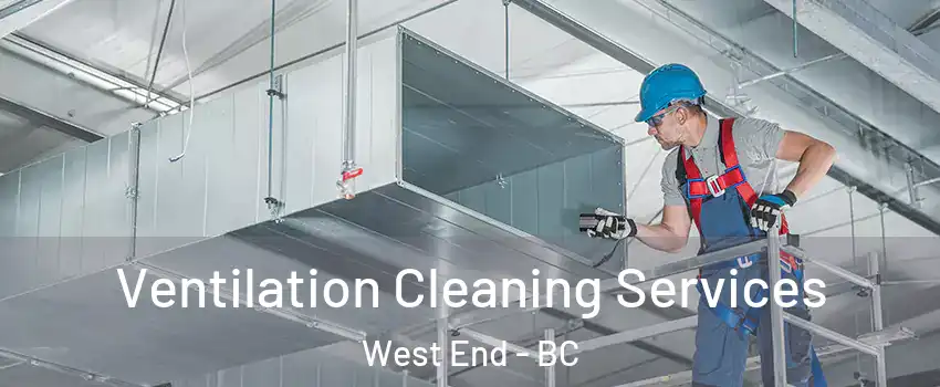  Ventilation Cleaning Services West End - BC