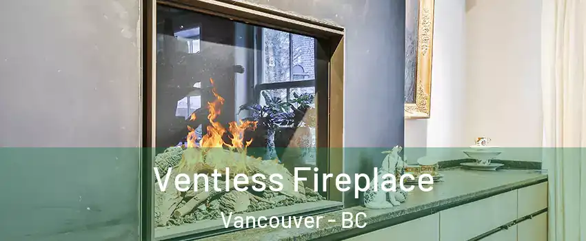  Ventless Fireplace Vancouver - BC