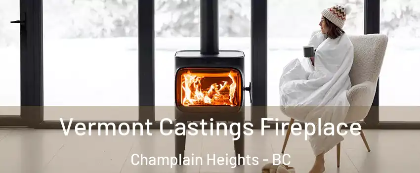  Vermont Castings Fireplace Champlain Heights - BC