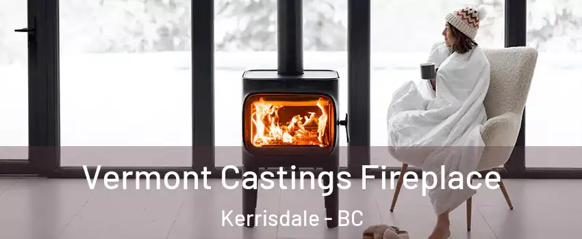  Vermont Castings Fireplace Kerrisdale - BC