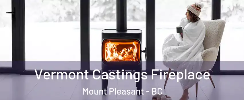  Vermont Castings Fireplace Mount Pleasant - BC