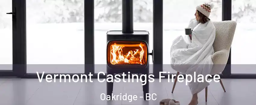  Vermont Castings Fireplace Oakridge - BC