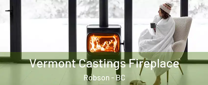  Vermont Castings Fireplace Robson - BC