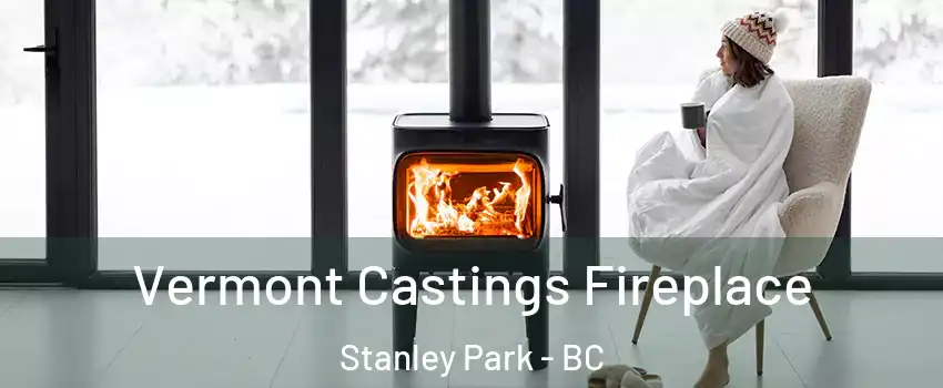  Vermont Castings Fireplace Stanley Park - BC