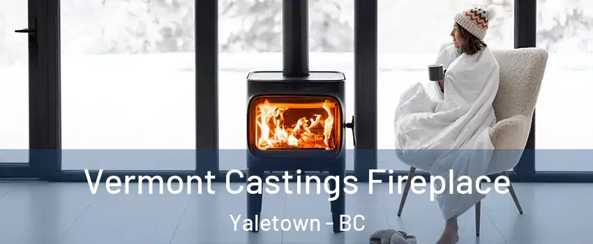  Vermont Castings Fireplace Yaletown - BC