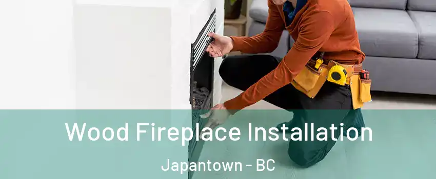  Wood Fireplace Installation Japantown - BC