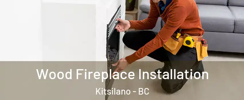  Wood Fireplace Installation Kitsilano - BC