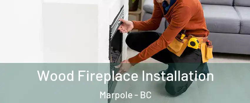  Wood Fireplace Installation Marpole - BC