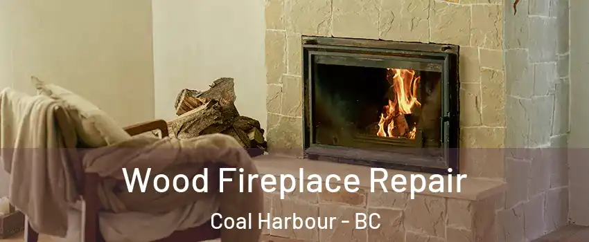  Wood Fireplace Repair Coal Harbour - BC