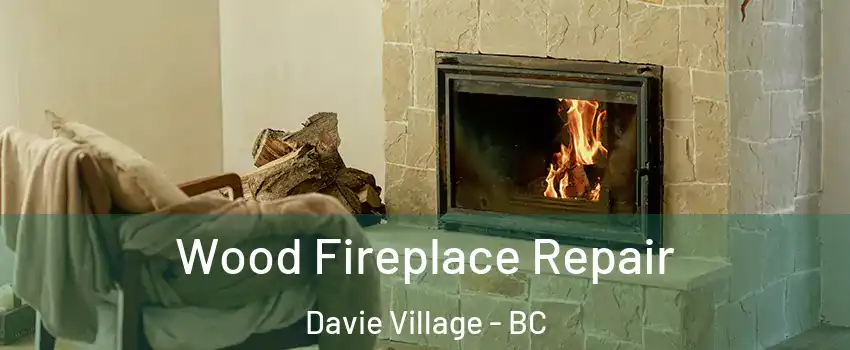 Wood Fireplace Repair Davie Village - BC