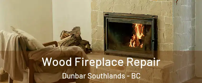  Wood Fireplace Repair Dunbar Southlands - BC