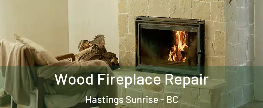  Wood Fireplace Repair Hastings Sunrise - BC