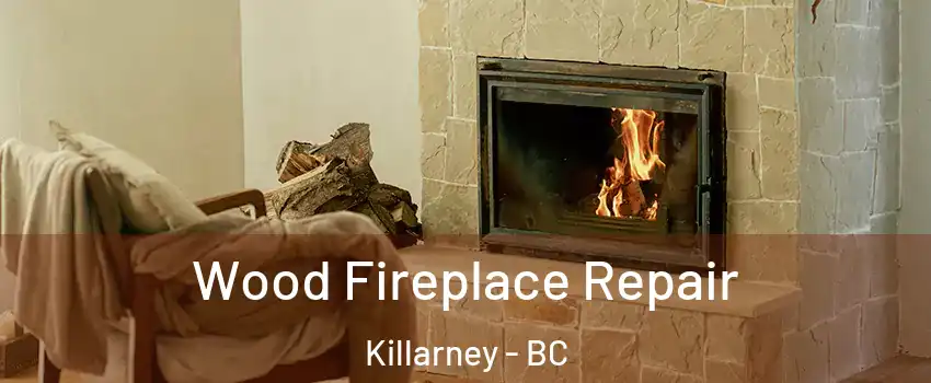  Wood Fireplace Repair Killarney - BC