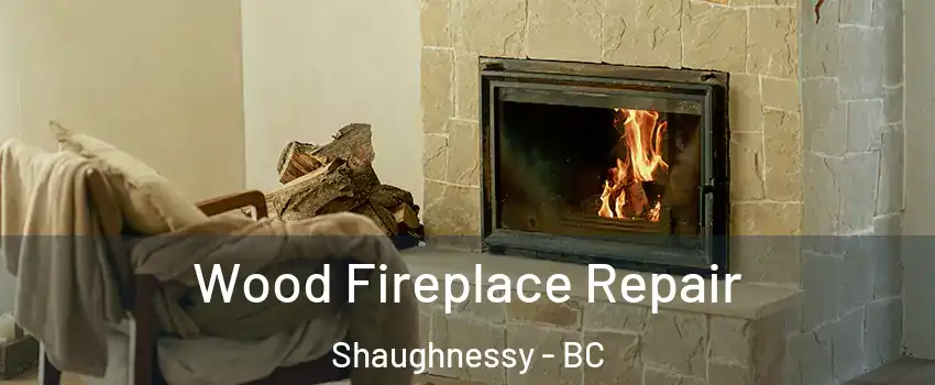  Wood Fireplace Repair Shaughnessy - BC