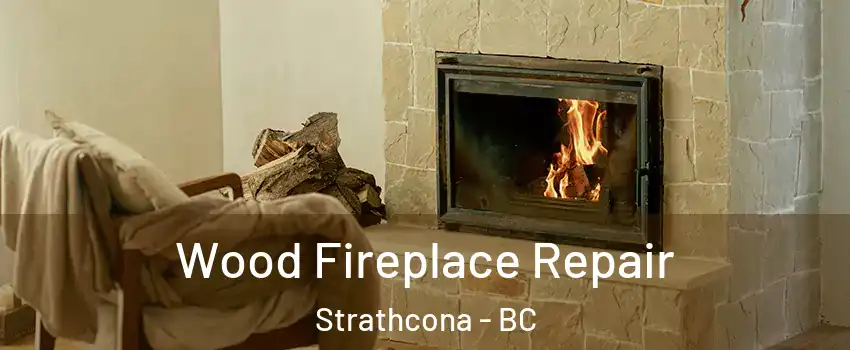  Wood Fireplace Repair Strathcona - BC