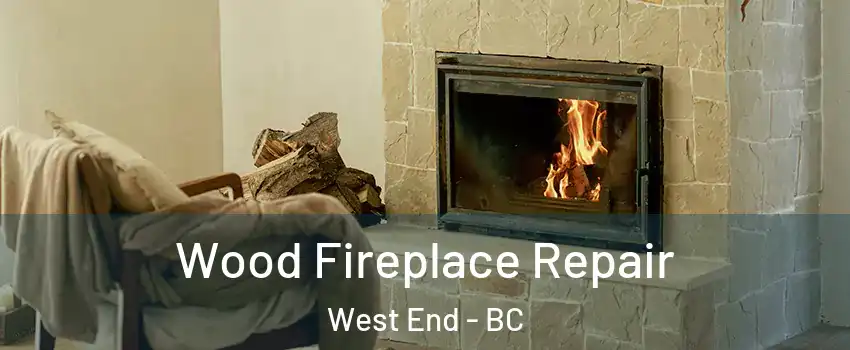  Wood Fireplace Repair West End - BC