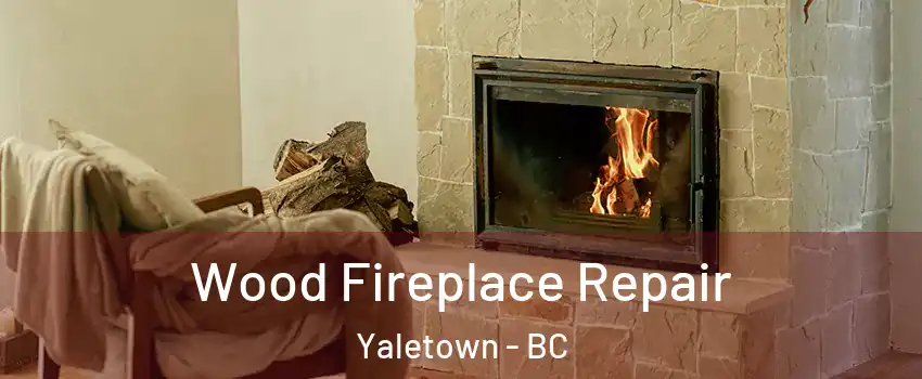  Wood Fireplace Repair Yaletown - BC