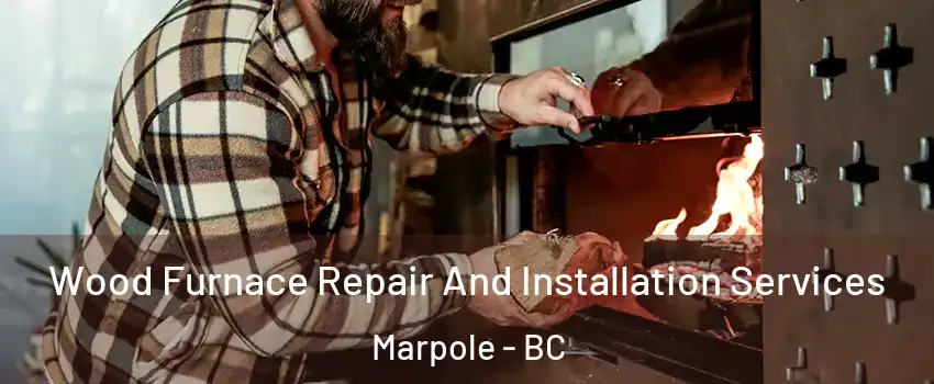  Wood Furnace Repair And Installation Services Marpole - BC
