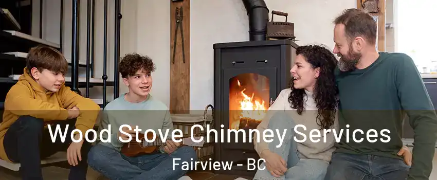  Wood Stove Chimney Services Fairview - BC