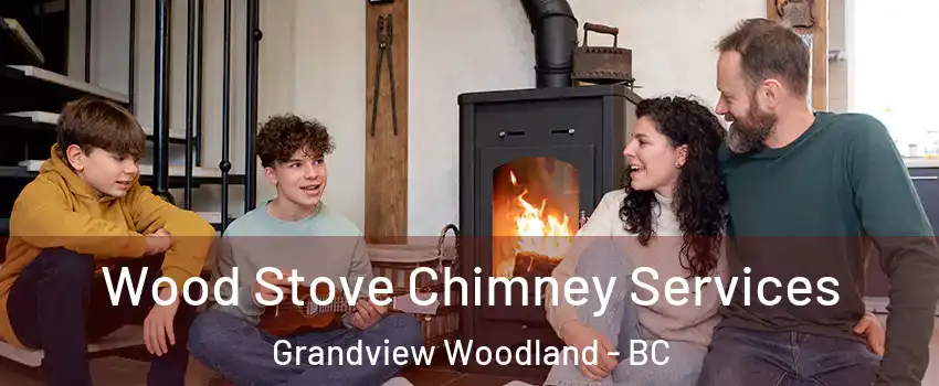  Wood Stove Chimney Services Grandview Woodland - BC