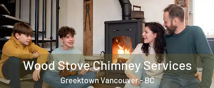  Wood Stove Chimney Services Greektown Vancouver - BC