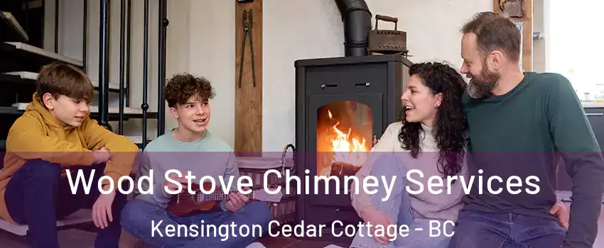  Wood Stove Chimney Services Kensington Cedar Cottage - BC