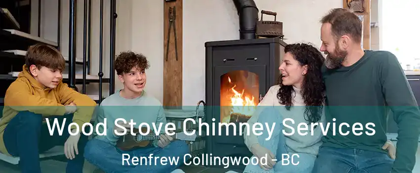  Wood Stove Chimney Services Renfrew Collingwood - BC