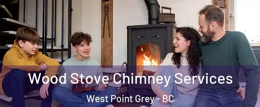  Wood Stove Chimney Services West Point Grey - BC