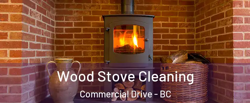  Wood Stove Cleaning Commercial Drive - BC