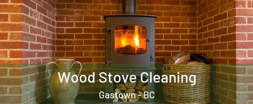  Wood Stove Cleaning Gastown - BC